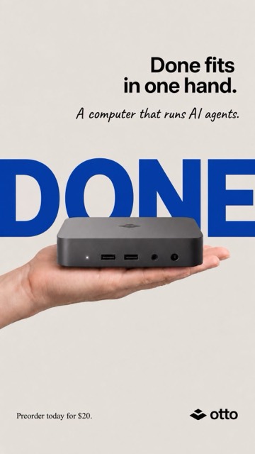 Otto ad: done fits in one hand, a computer that runs AI agents
